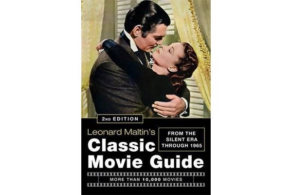 Leonard Maltin's Classic Movie Guide (2nd Edition) - From The Silent Era Through 1965