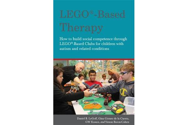 LEGO (R)-Based Therapy - How to build social competence through LEGO (R)-based Clubs for children with autism and related conditions