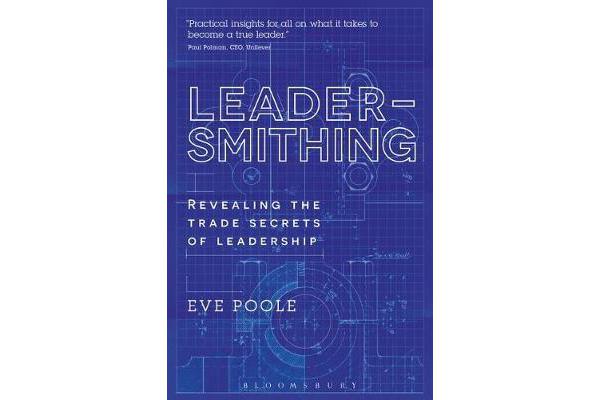 Leadersmithing - Revealing the Trade Secrets of Leadership