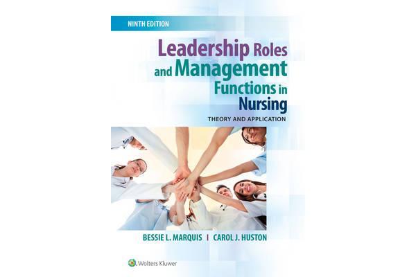 Leadership Roles and Management Functions in Nursing - Theory and Application