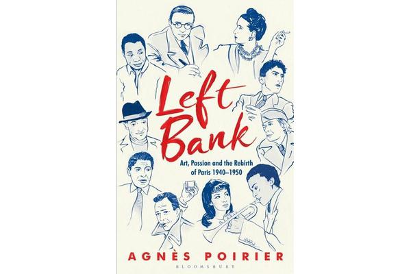 Left Bank - Art, Passion and the Rebirth of Paris 1940-1950