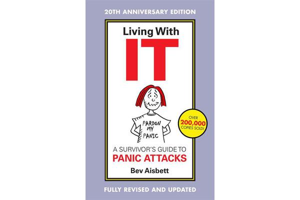 Living With It - A Survivor's Guide To Panic Attacks Revised Edition