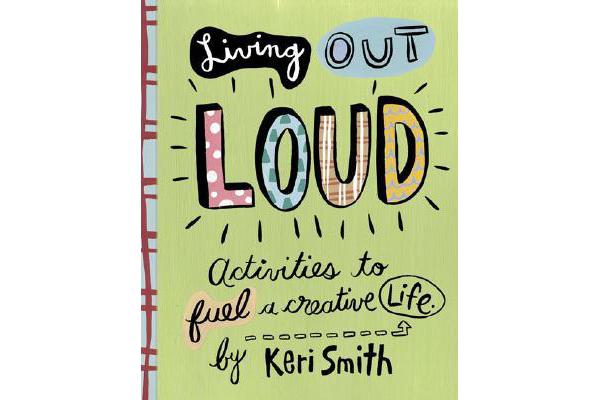 Living out Loud - An Activity Book to Fuel a Creative Life