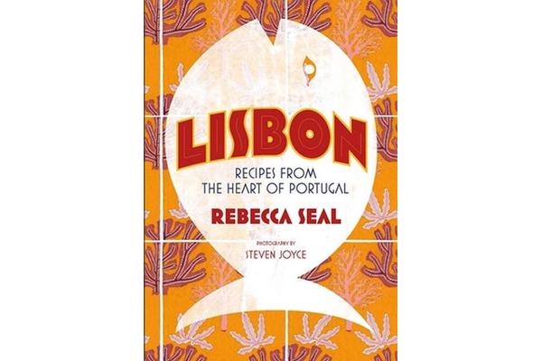 Lisbon - Recipes from the Heart of Portugal