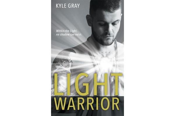 Light Warrior - Connecting with the Spiritual Power of Fierce Love