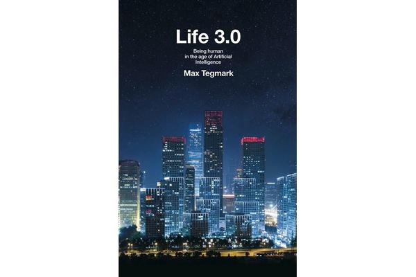 Life 3.0 - Being Human in the Age of Artificial Intelligence