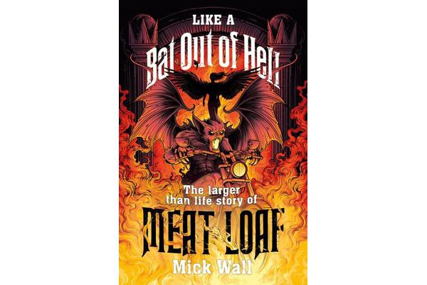 Like a Bat Out of Hell - The Larger than Life Story of Meat Loaf