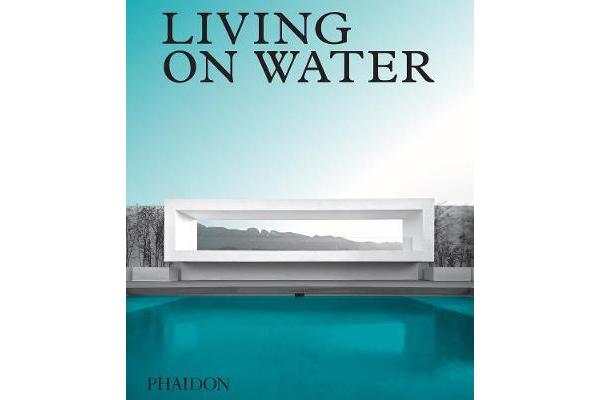 Living on Water - Contemporary Houses Framed By Water