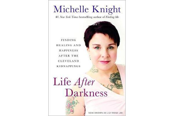 Life After Darkness - Finding Healing and Happiness After the Cleveland Kidnappings