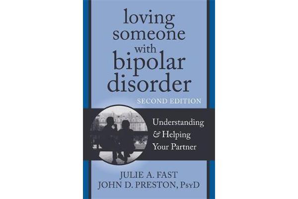 Loving Someone with Bipolar Disorder, Second Edition - Understanding and Helping Your Partner