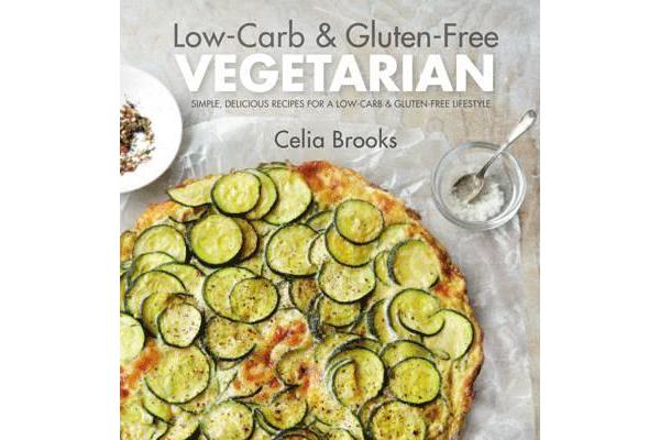 Low-Carb & Gluten-free Vegetarian - simple, delicious recipes for a low-carb and gluten-free lifestyle