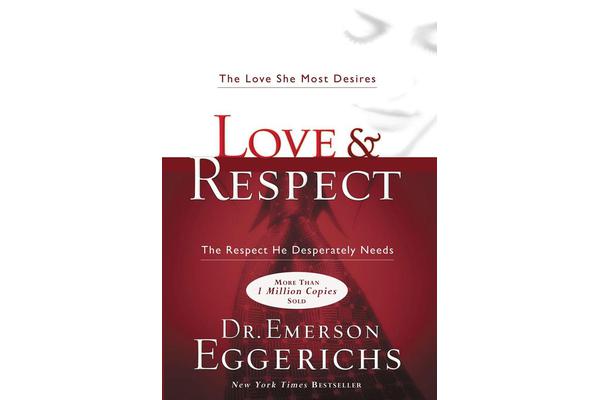 Love and Respect - The Love She Most Desires; The Respect He Desperately Needs