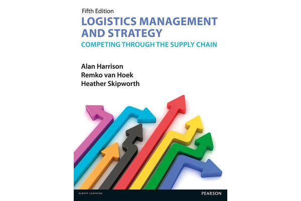 Logistics Management and Strategy 5th edition - Competing through the Supply Chain