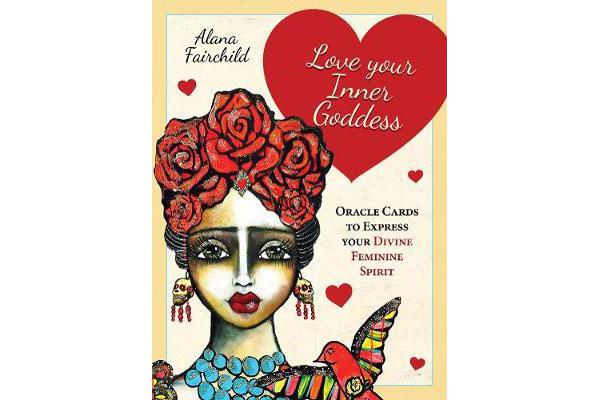 Love Your Inner Goddess - Oracle Cards to Express Your Divine Feminine Spirit