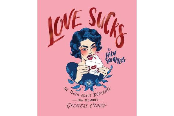 Love Sucks - The truth about romance from the world's greatest cynics