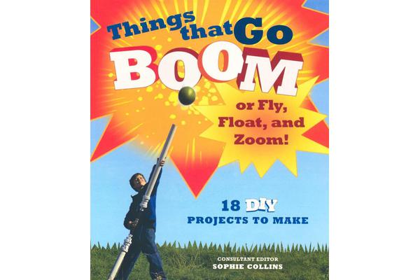 Machines That Fire, Float, Walk, Fly - 20 DIY Projects to Make