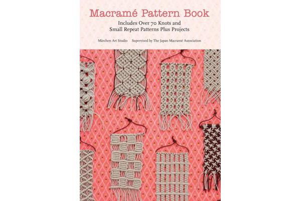 Macrame Pattern Book - Includes Over 170 Knots, Patterns and Projects