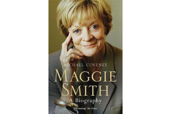 Maggie Smith - A Biography