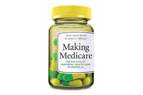 Making Medicare - The Politics of Universal Health Care in Australia