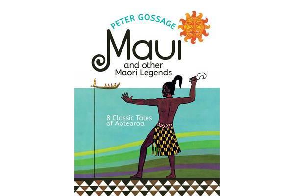 Maui and Other Maori Legends - 8 Classic Tales of Aotearoa