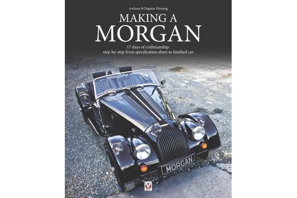 Making a Morgan - 17 Days of Craftmanship: Step-by-Step from Specification Sheet to Finished Car