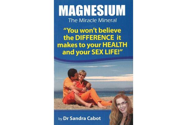 Magnesium - The Miracle Mineral