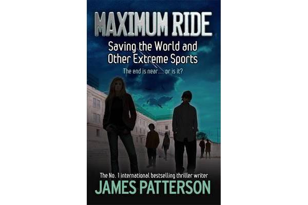 Maximum Ride - Saving the World and Other Extreme Sports