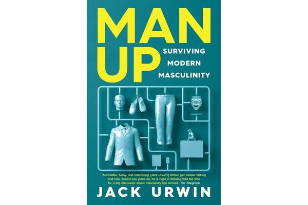 Man Up - Surviving Modern Masculinity