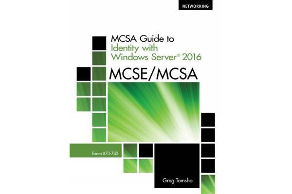 MCSA Guide to Identity with Windows Server (R) 2016, Exam 70-742