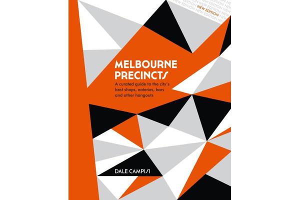 Melbourne Precincts - A Curated Guide to the City's Best Shops, Eateries, Bars and Other Hangouts