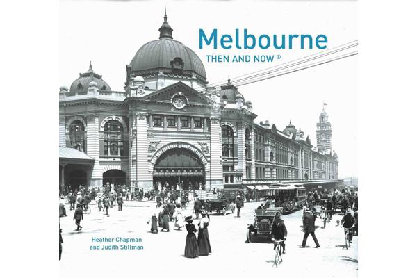 Melbourne Then and Now