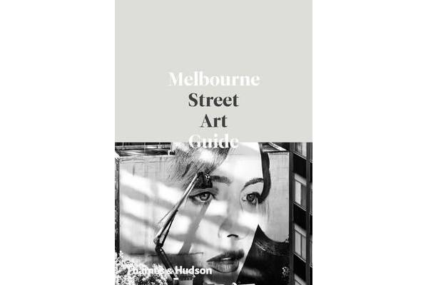 Melbourne Street Art Guide, The