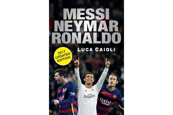 Messi, Neymar, Ronaldo - 2017 Updated Edition - Head to Head with the World's Greatest Players