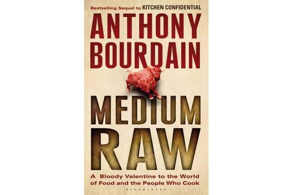 Medium Raw - A Bloody Valentine to the World of Food and the People Who Cook