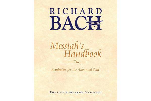 Messiah'S Handbook - Reminders for the Advanced Soul  the Lost Book from Illusions