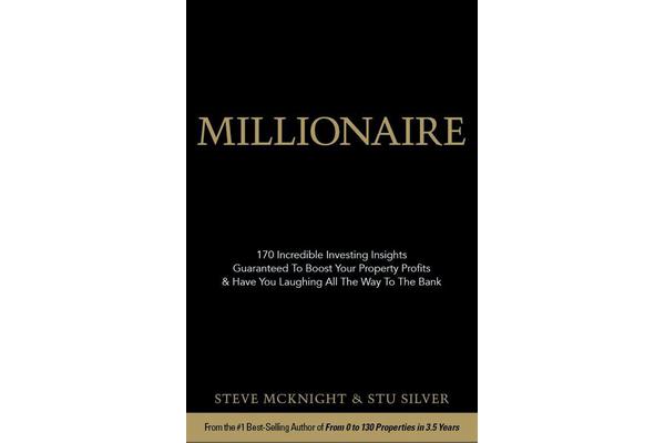 Millionaire - 170 Incredible Investing Insights Guaranteed to Boost Your Propertyprofits and Have You Laughing All the Way from the Bank