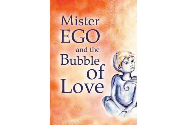 Mister Ego and the Bubble of Love