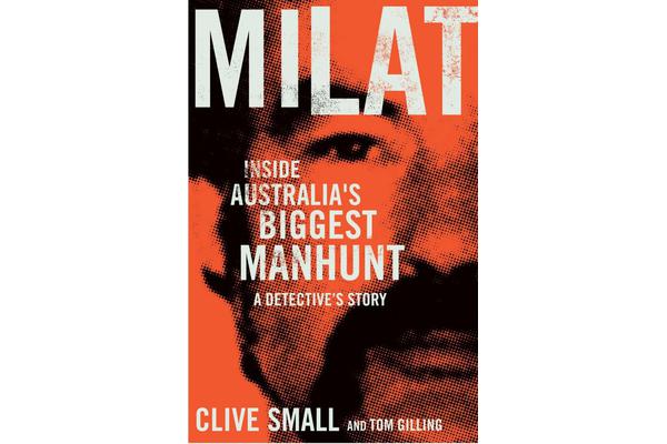 Milat - Inside Australia's Biggest Manhunt - a Detective's Story