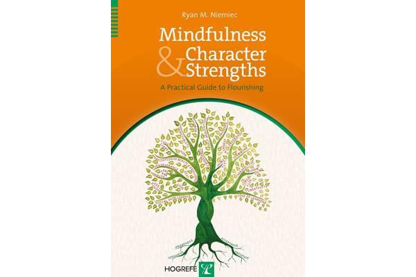 Mindfulness and Character Strengths - A Practical Guide to Flourishing