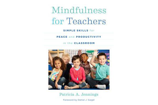 Mindfulness for Teachers - Simple Skills for Peace and Productivity in the Classroom