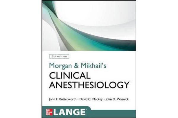 Morgan and Mikhail's Clinical Anesthesiology