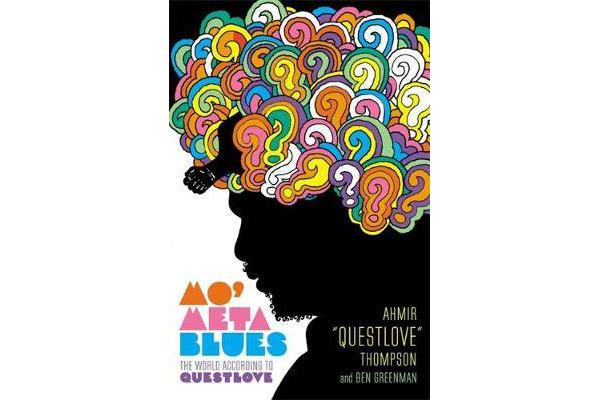 Mo' Meta Blues - The World According to Questlove