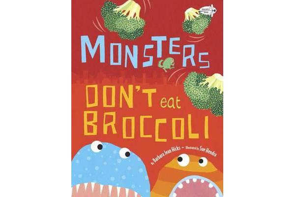 Monsters Don't Eat Broccoli