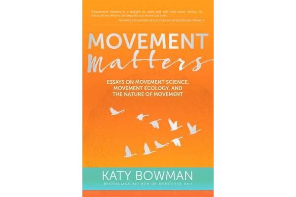 Movement Matters - Essays on Movement Science, Movement Ecology, and the Nature of Movement