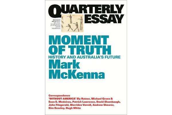 Moment of Truth - History and Australia's Future: Quarterly Essay 69