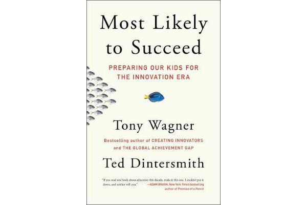 Most Likely to Succeed - Preparing Our Kids for the Innovation Era