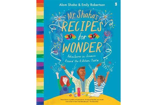 Mr Shaha's Recipes for Wonder - Adventures in Science Round the Kitchen Table