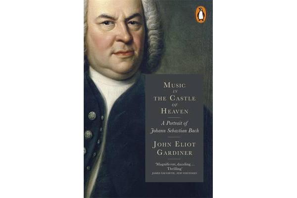 Music in the Castle of Heaven - A Portrait of Johann Sebastian Bach