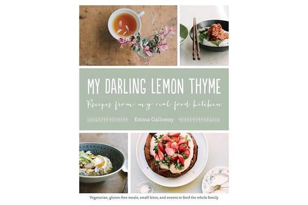 My Darling Lemon Thyme - Recipes from My Real Food Kitchen: Vegetarian, Gluten-Free Meals, Small Bites, and Sweets to Feed the Whole Family