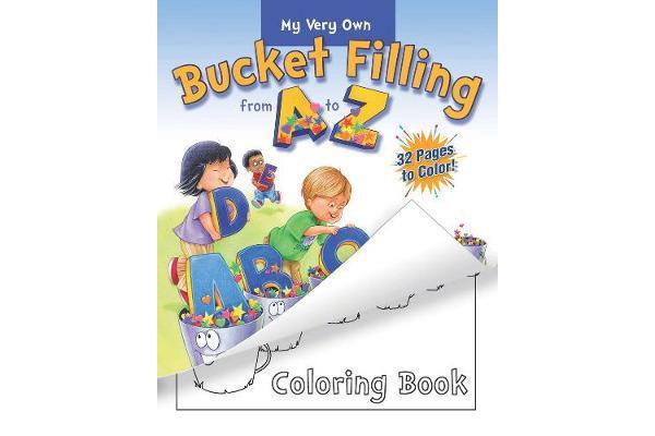 My Very Own Bucket Filling From A To Z Coloring Book